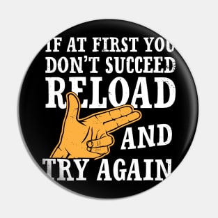 If at First You Don't Succeed 2nd Amendment Hunter Funny Tshirt Pin