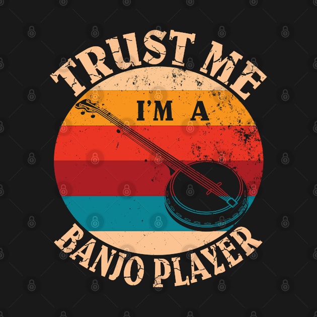 Stringed Instrument -Trust Me I'm A Banjo Player Gift by Grabitees