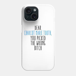 Dear Charcot Marie Tooth You Picked The Wrong Bitch Phone Case
