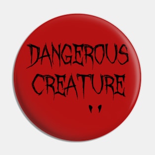 Dangerous Creature | Fangs Edition Pin