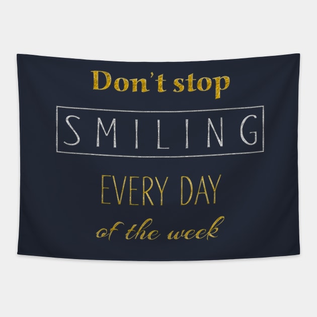 Dont Stop Smiling Every Day Of The Week gold silver Tapestry by EDDArt