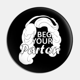 i beg your parton Pin