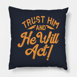 trust him and he will act Pillow