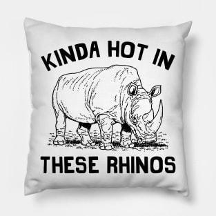 Kinda Hot In These Rhinos Pillow