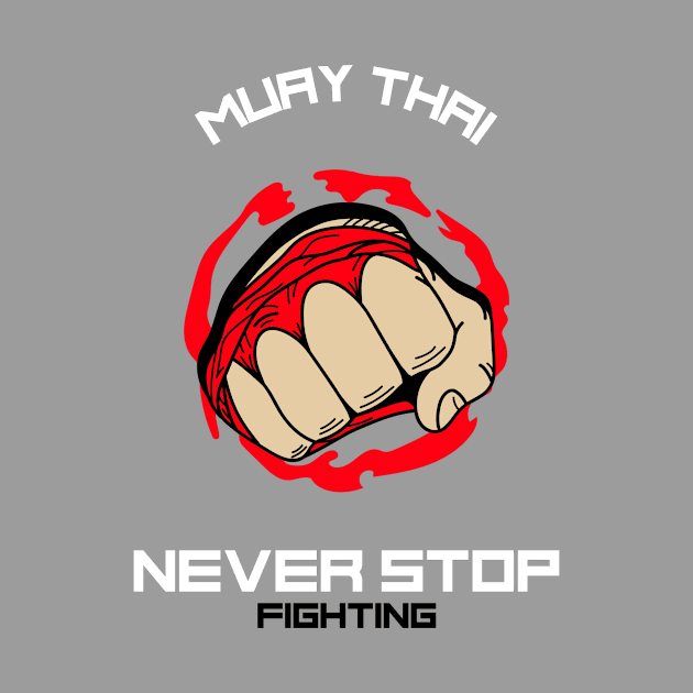 Muay Thai - Never Stop Fighting by TrendyShopTH