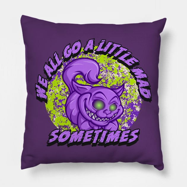 We All Go A Little Mad Sometimes Pillow by CTJFDesigns