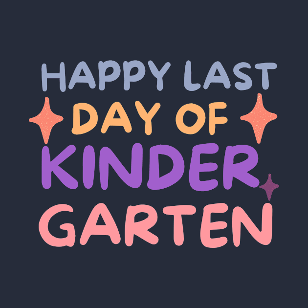 Happy Last Day Of Kinder Garten by GoodWills