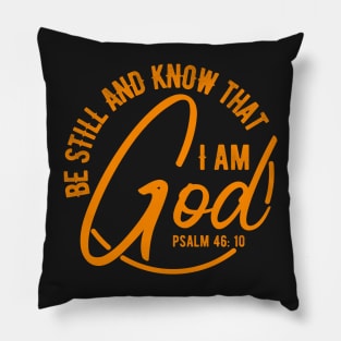 Be still and know that I am God Pillow