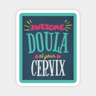 Awesome Doula At Your Cervix Magnet