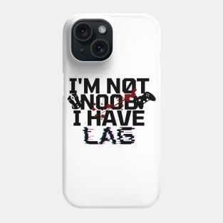 I'm not noob i have lag - gamer Phone Case