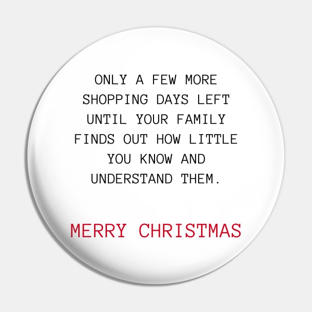 Only A Few More Shopping Days Left Until Your Family Finds Out How Little You Know And Understand Them. Black And Red. Christmas Humor. Rude, Offensive, Inappropriate Christmas Design Pin by That Cheeky Tee