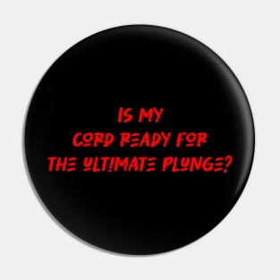Is my cord ready for the ultimate plunge - Bungee Jumping Lover Pin