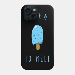 Born to melt ice cream Phone Case