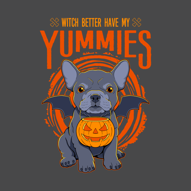 Witch Better Have My Yummies by Chris the Creative