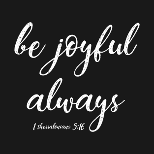 Be Joyful Always | Christian Design T-Shirt