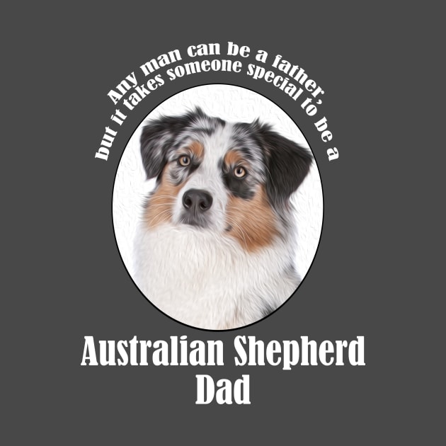 Australian Shepherd Dad by You Had Me At Woof