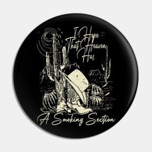 I Hope That Heaven Has A Smoking Section Deserts Boot Pin