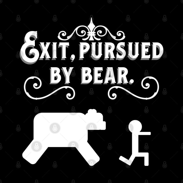 Exit, Pursued by Bear (White Text) by DraconicVerses