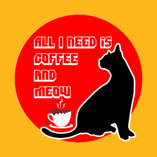 All i need is coffee and meow T-Shirt