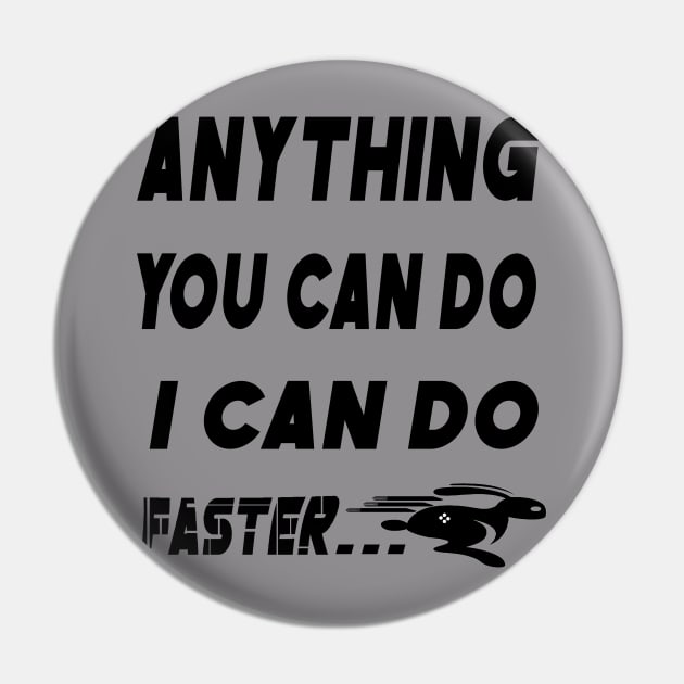 anything you do i can do faster Pin by AybArtwork