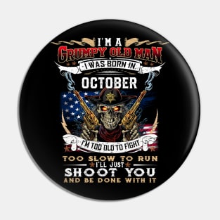 Skull I'm A Grumpy Old Man I Was Born In October I'm Too Old To Fight Pin