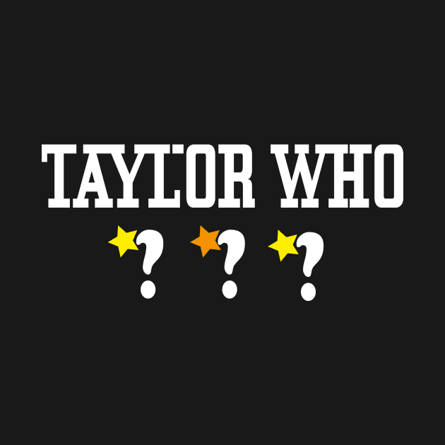 Taylor who ? by ARTA-ARTS-DESIGNS