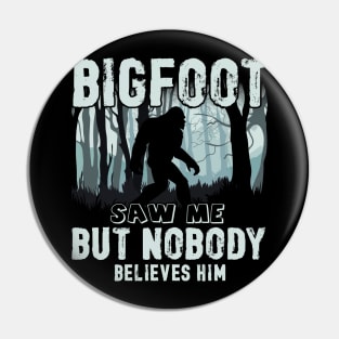 Bigfoot saw me but nobody believes him Pin