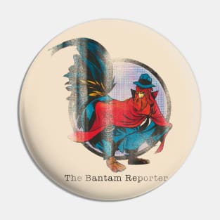 The Bantam Reporter Pin