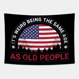 It's Weird Being The Same Age As Old People Tapestry