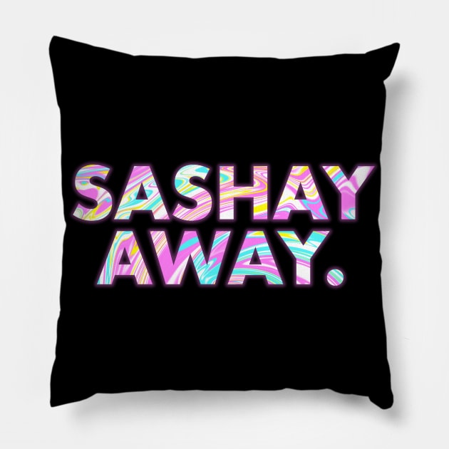 SASHAY AWAY Pillow by SquareClub