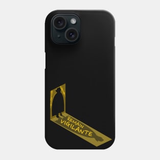 Remain Vigilante Phone Case