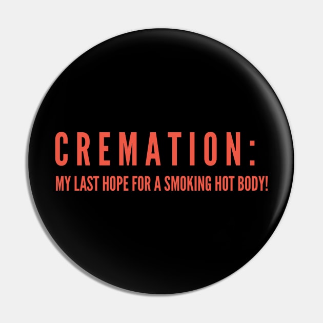 CREMATION; MY LAST HOPE FOR A SMOKING HOT BODY Pin by Lin Watchorn 