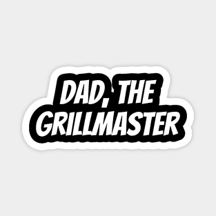 Dad, the Grillmaster Magnet