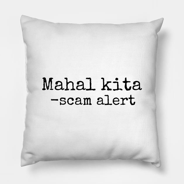 mahal kita - scam alert Pillow by CatheBelan