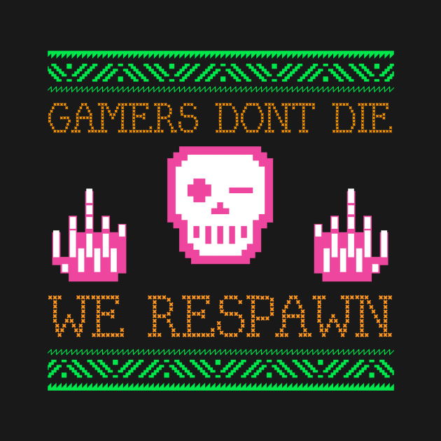 Gamers Don't Die - We Respawn by i2studio