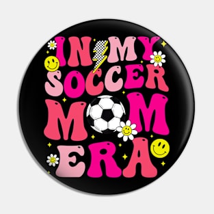 Groovy In My Soccer Mom Era Cute Game Day Vibes Mother Day Pin