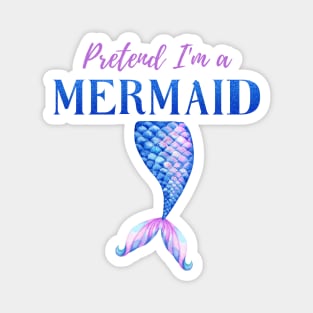 Pretend I'm A Mermaid Girly Blue Purple Halloween Costume Magnet