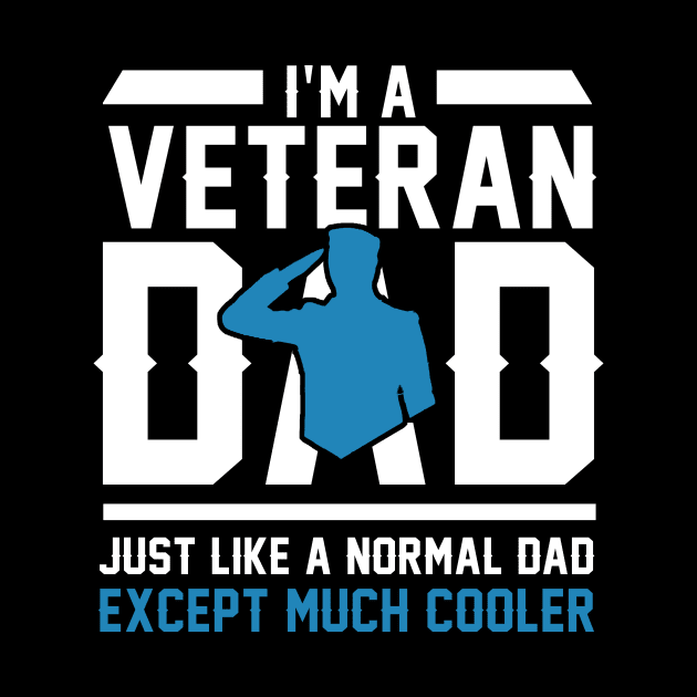 Fathers Day 2018 I'm A Veteran Dad Just Like A Normal Dad by nhatvv