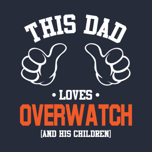 This Dad Loves Overwatch And His Children T-Shirt