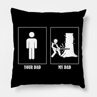 Your Dad My Dad Tree Cutter Pillow