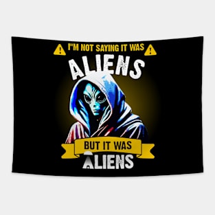 I'm not saying it was aliens, but it was aliens Tapestry