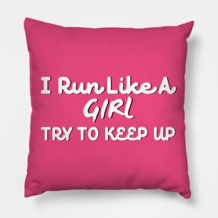 I Run Like a Girl Try To Keep Up Pillow