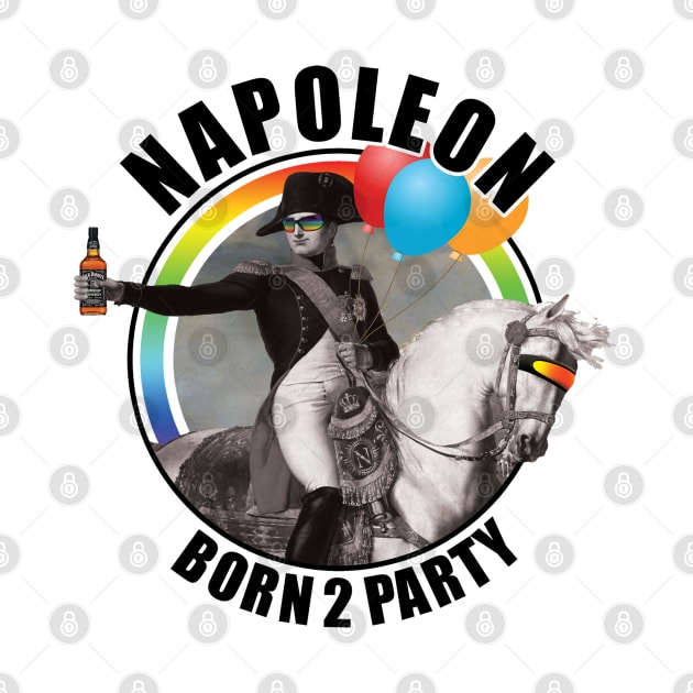 Napoleon Born to Party by EddieBalevo