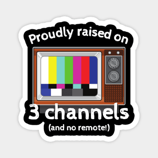 Proudly raised on 3 channels Magnet