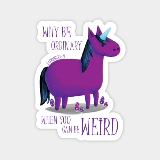 Why Be Ordinary When You Can Be Weird? Magnet