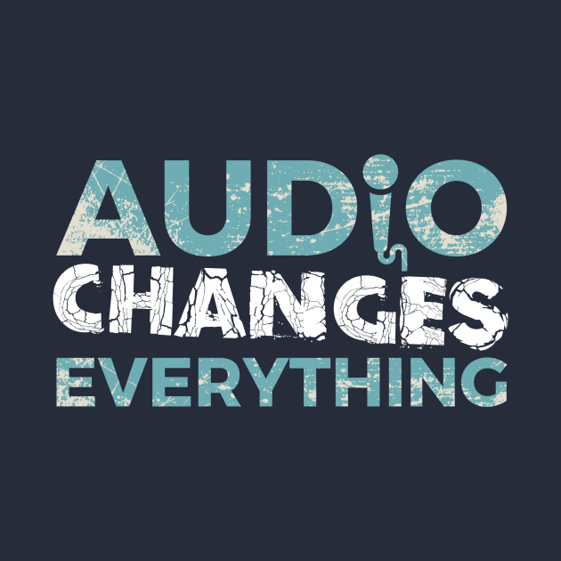 Audio Changes Everything by The Podcast Host