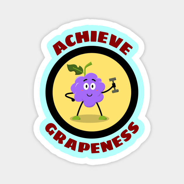 Achieve Grapeness - Grape Pun Magnet by Allthingspunny