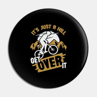 It's Just A Hill Get Over It Pin