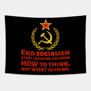 How To End Socialism - Start Teaching Children HOW To Think, Not WHAT To Think - Anti Socialist Tapestry