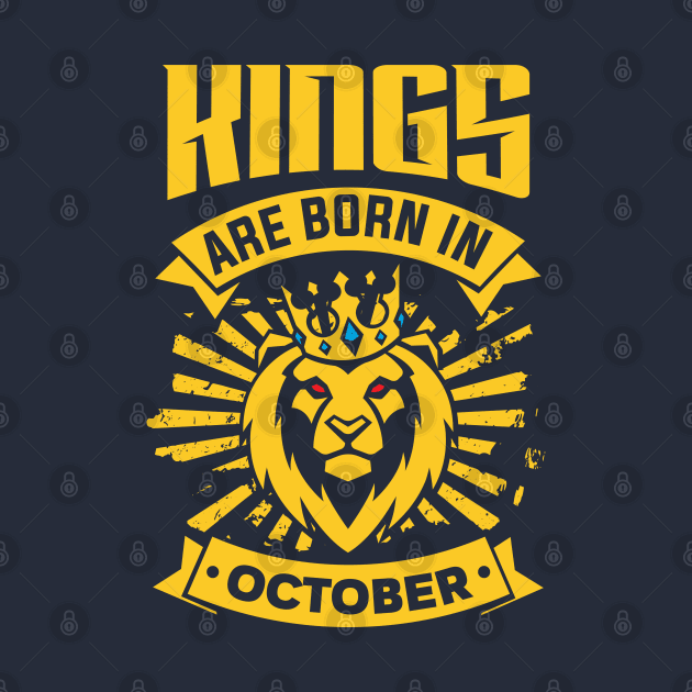 Kings Are Born In October Happy Birthday by PHDesigner